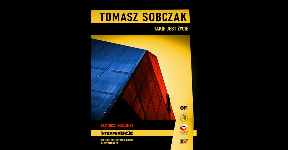Tomasz Sobczak - Takie jest życie - wystawa fotografii Galeria Fotografii Interferencje Olkusz