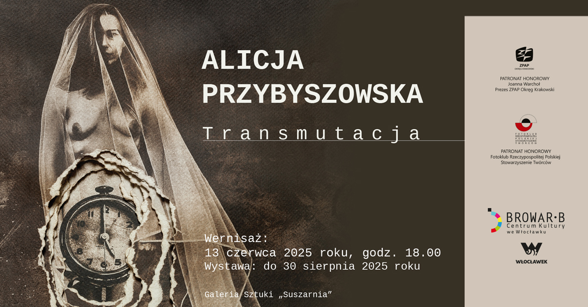 Alicja Przybyszowska - Transmutacja - wystawa fotografii Galeria Sztuki Suszarnia Włocławek