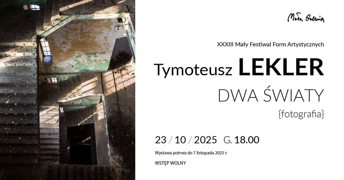 Tymoteusz Lekler - Dwa światy - wystawa fotografii Mała Galeria Nowy Sącz