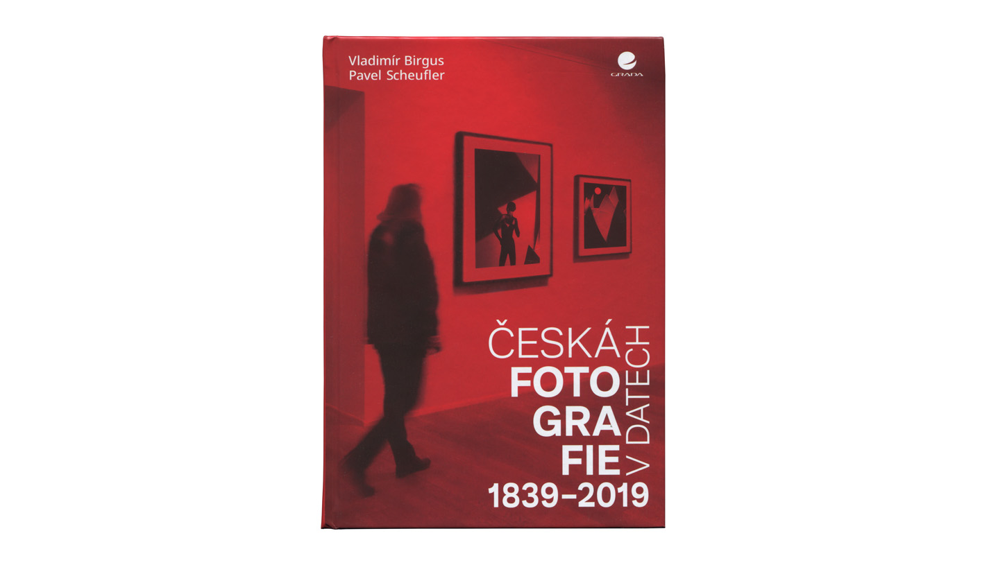 Vladimír Birgus, Pavel Scheufler - Česká fotografie v datech 1839-2019 - książka - Grada Publishing 2021