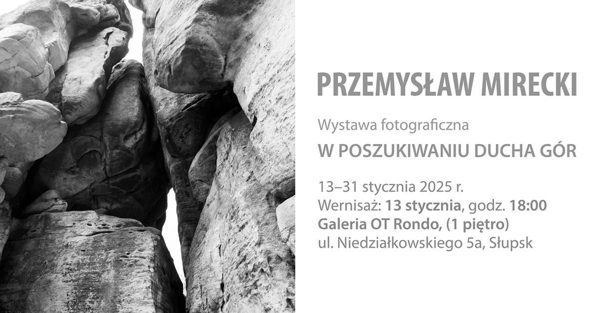 Przemysław Mirecki - W poszukiwaniu ducha gór - wystawa fotografii Galeria OT Rondo Słupsk