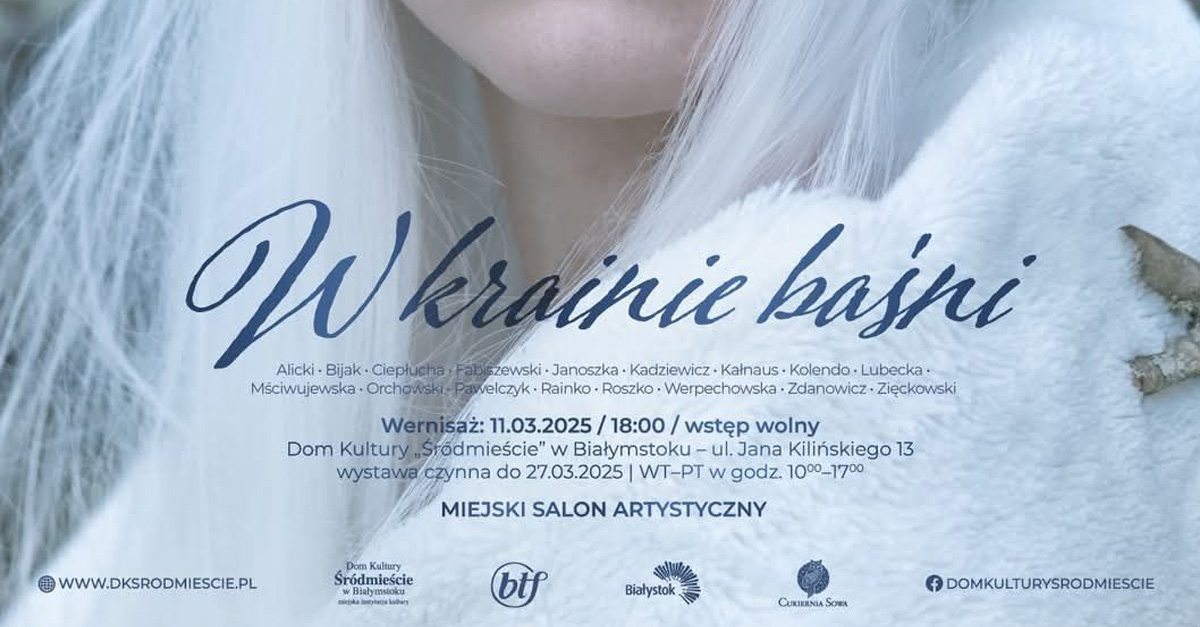 W krainie baśni - Białostockie Towarzystwo Fotograficzne - wystawa fotografii Dom Kultury Śródmieście Białystok