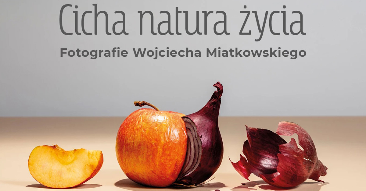 Wojciech Miatkowski - Cicha natura życia - wystawa fotografii Muzeum Karkonoskie Jelenia Góra