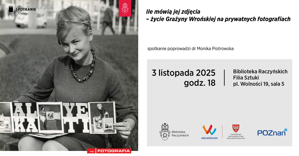 Ile mówią jej zdjęcia. Życie Grażyny Wrońskiej na prywatnych fotografiach- spotkanie autorskie Biblioteka Raczyńskich Filia Sztuki Poznań
