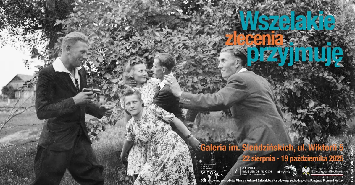 Wszelakie zlecenia przyjmuję - wystawa fotografii Galeria im. Sleńdzińskich Białystok