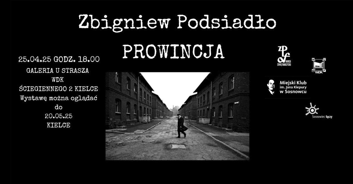Zbigniew Podsiadło - Prowincja - wystawa fotografii Galeria U Strasza WDK Kielce