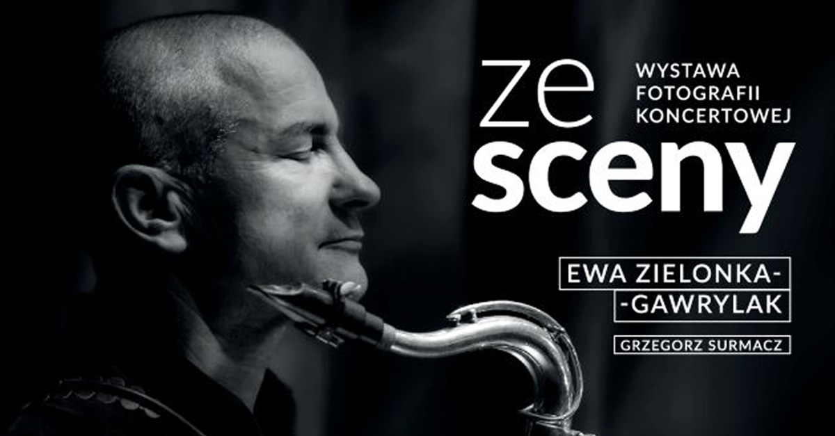 Ewa Zielonka-Gawrylak, Grzegorz Surmacz - Ze sceny - wystawa fotografii Galeria OKNA MBP Lublin