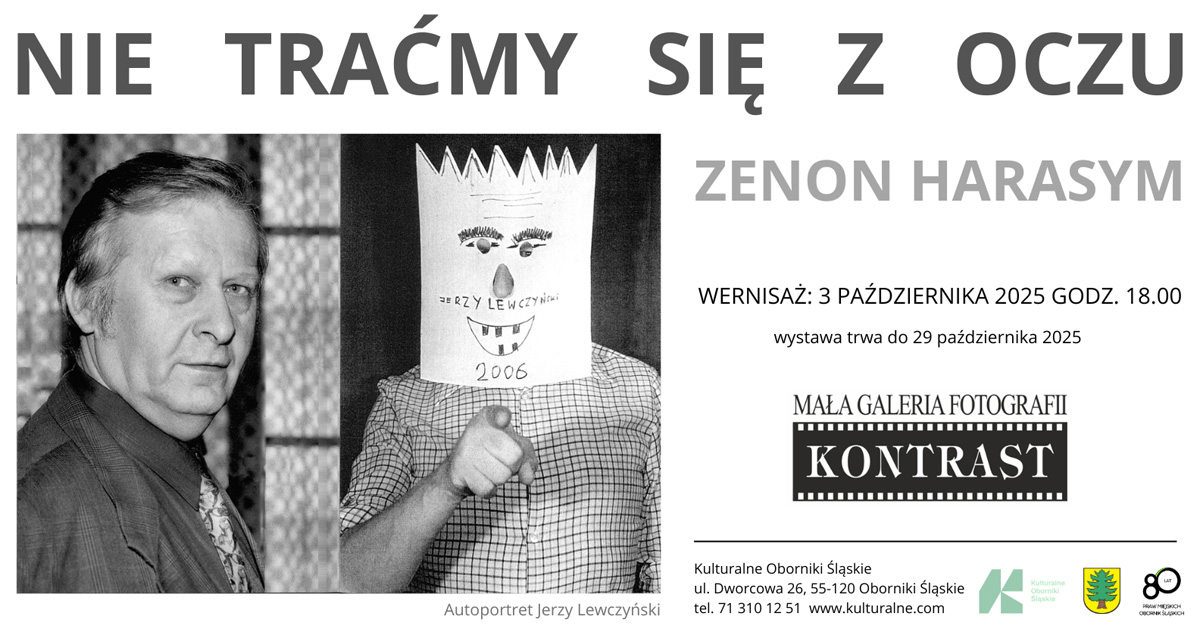Zenon Harasym - Nie traćmy się z oczu - wystawa fotografii Mała Galeria Fotografii Kontrast Oborniki Śląskie