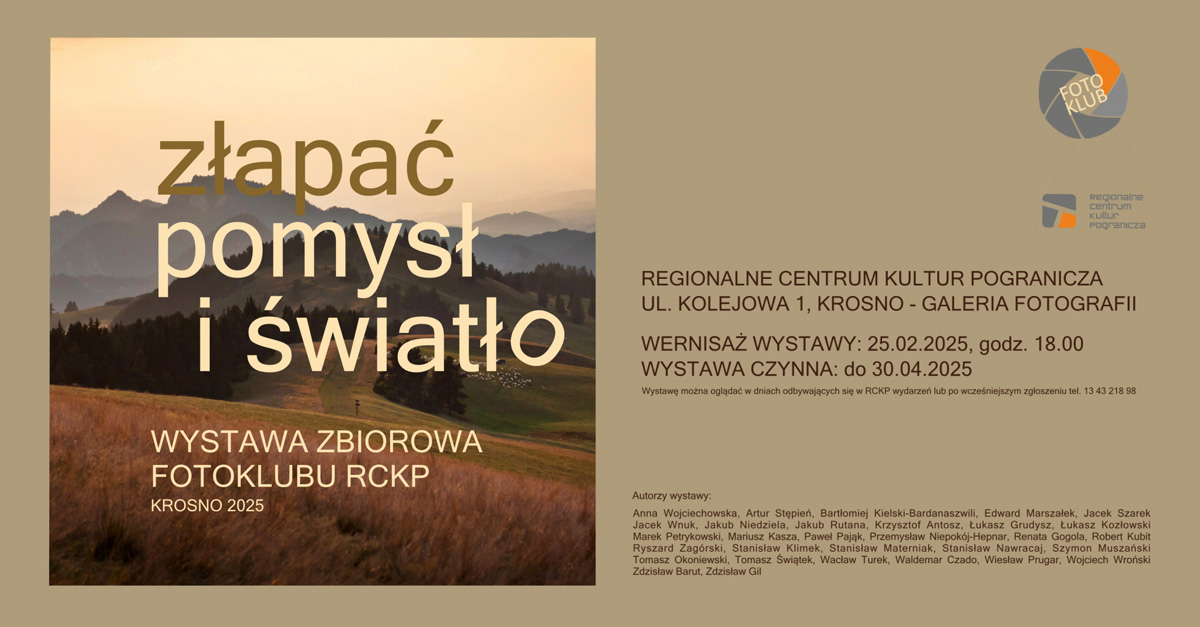 Złapać pomysł i światło - Fotoklub RCKP Krosno - wystawa fotografii Regionalne Centrum Kultur Pogranicza Krosno