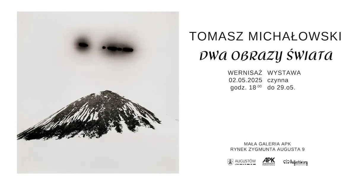Tomasz Michałowski - Dwa obrazy świata - wystawa fotografii Mała Galeria APK Augustów