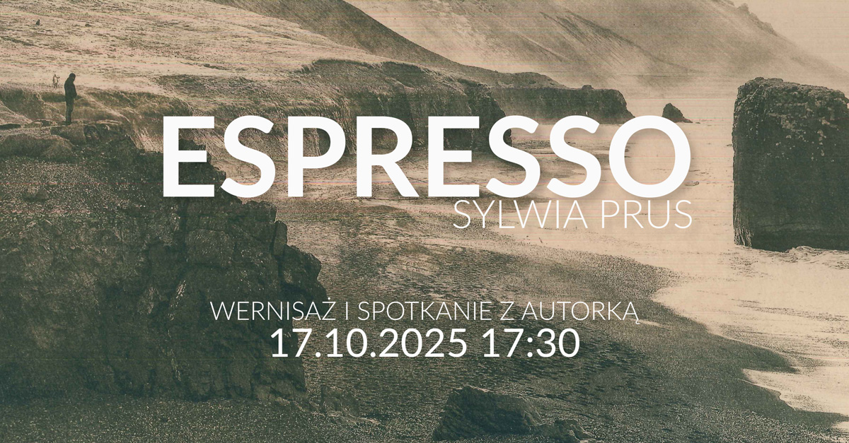 Sylwia Prus - Espresso - wystawa fotografii Galeria Kotara Fotografii Garwolin