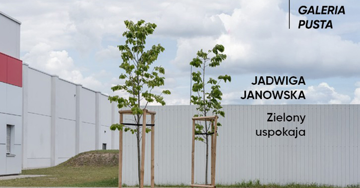 Jadwiga Janowska - Zielony uspokaja - wystawa fotografii Galeria Pusta - Katowice Miasto Ogrodów Katowice