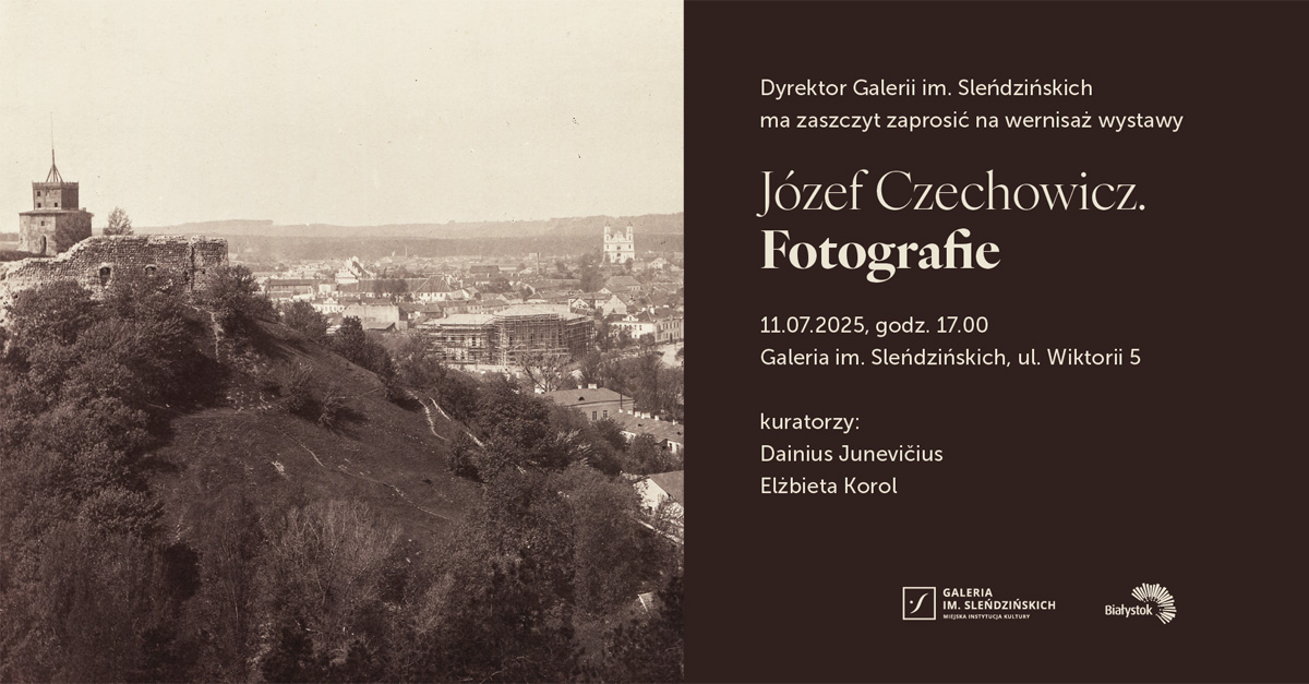 Józef Czechowicz. Fotografie - wystawa fotografii Galeria im. Sleńdzińskich Białystok