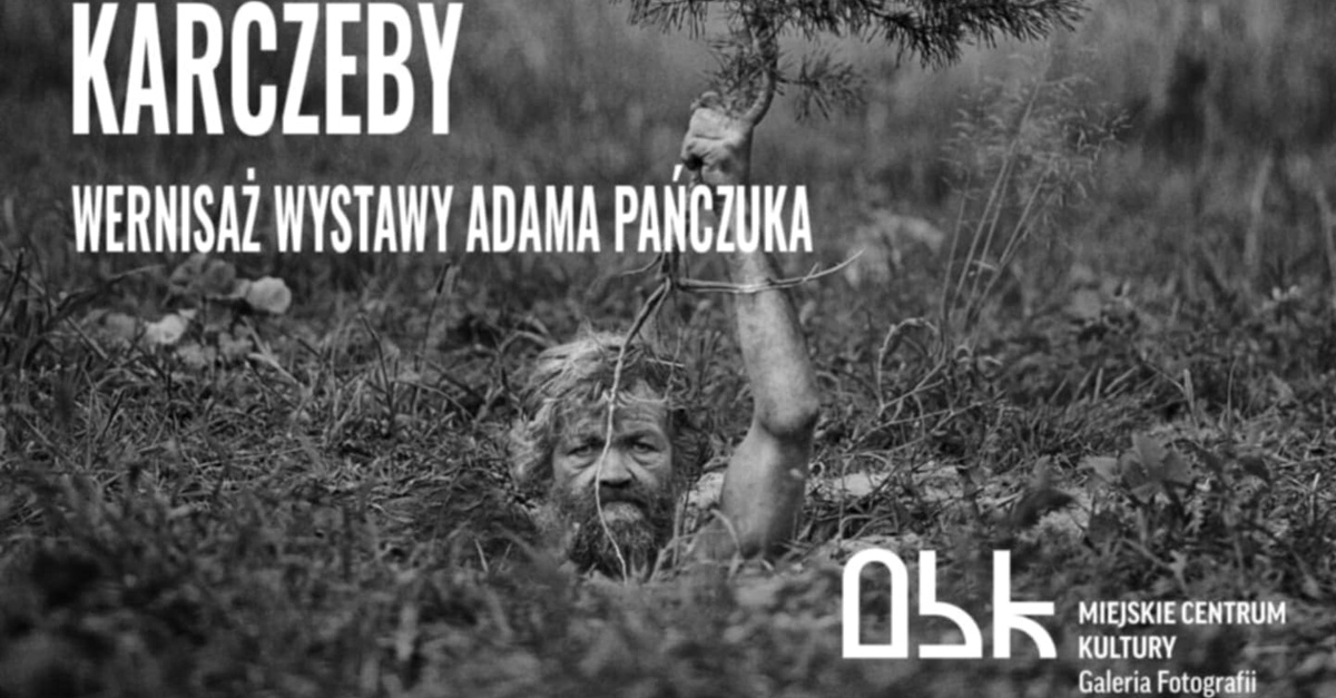 Adam Pańczuk - Karczeby - wystawa fotografii Galeria Fotografii Galeria MCK Ostrowiec Świętokrzyski