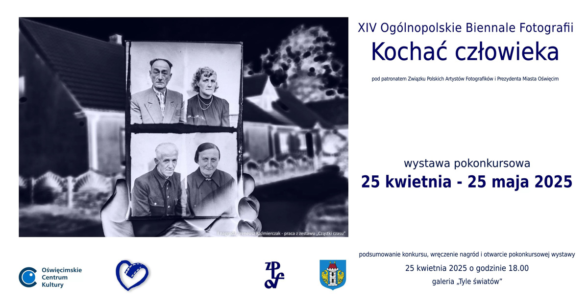 XIV Biennale Fotografii Kochać człowieka 2025 - wystawa pokonkursowa Oświęcim