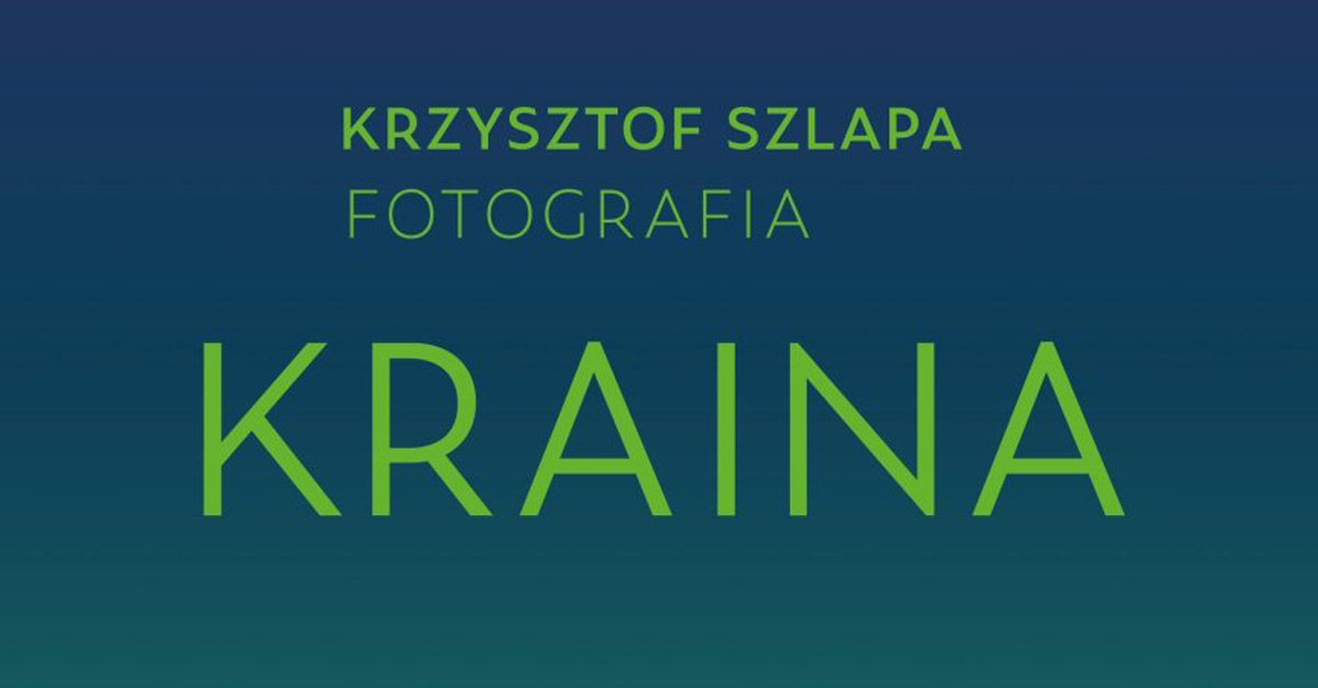 Krzysztof Szlapa - Kraina - wystawa fotografii Muzeum Rzemiosła Krosno