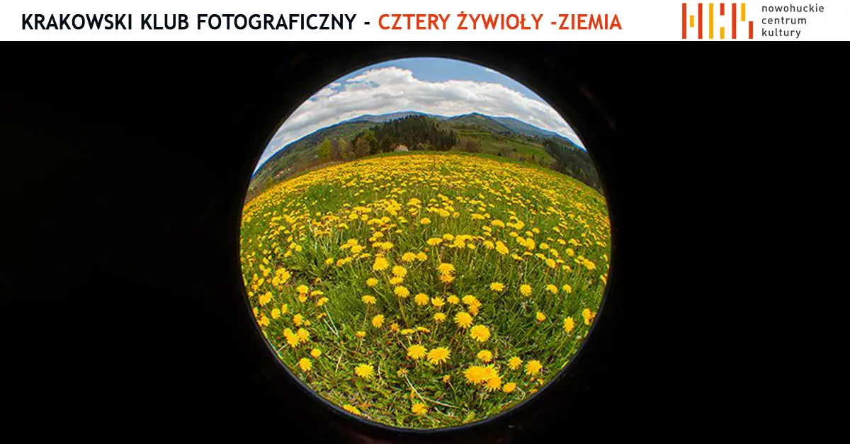 Cztery żywioły - Ziemia - Krakowski Klub Fotograficzny - wystawa fotografii Nowohuckie Centrum Kultury Kraków