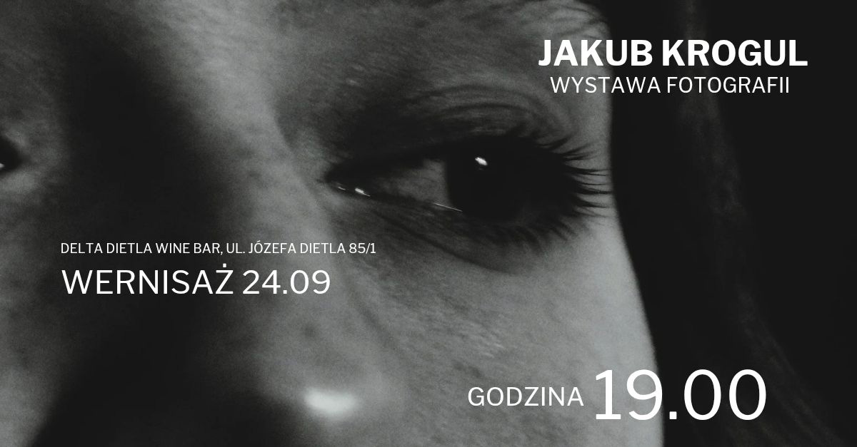Jakub Krogul - Fotografia - wystawa fotografii Delta Dietla Wine Bar Kraków