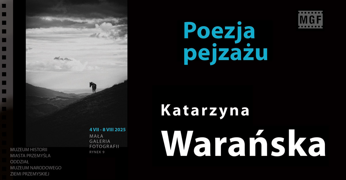 Katarzyna Warańska - Poezja krajobrazu - wystawa fotografii Mała Galeria Fotografii Przemyśl