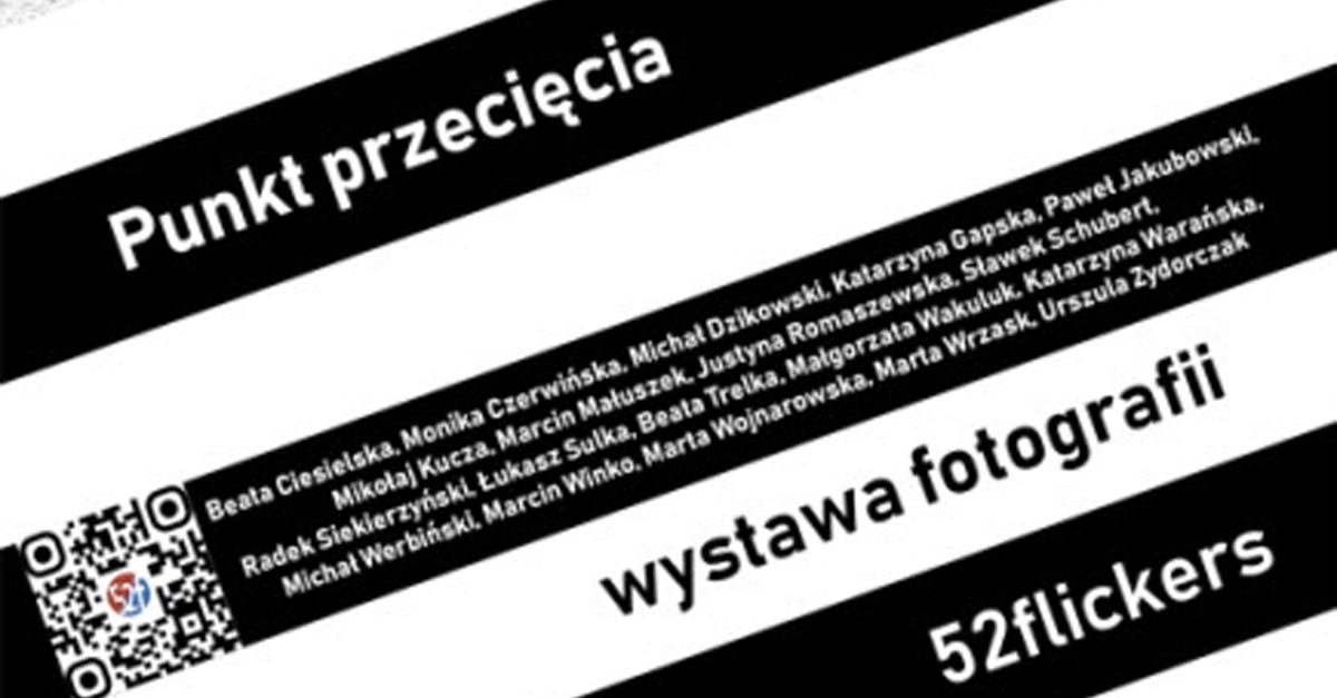 Punkt przecięcia - #52flickers - wystawa fotografii Galeria w Ratuszu MBWA Leszno