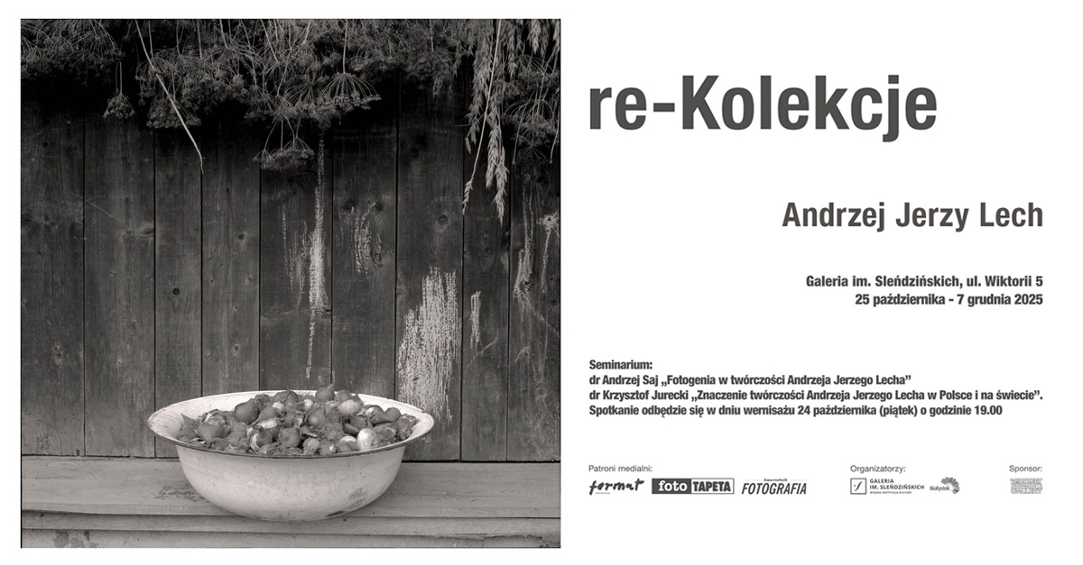 Andrzej Jerzy Lech - Re-kolekcje - wystawa fotografii Galeria im. Sleńdzińskich Białystok