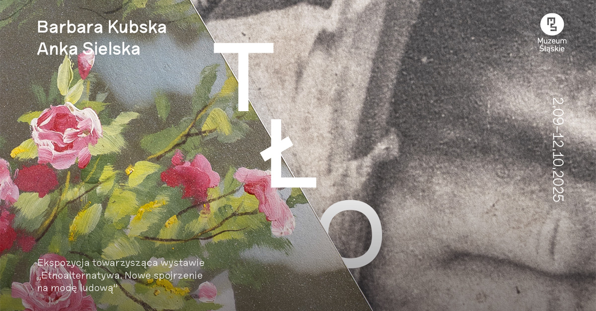 Barbara Kubska, Anka Sielska - Tło - wystawa fotografii Muzeum Śląskie Katowice