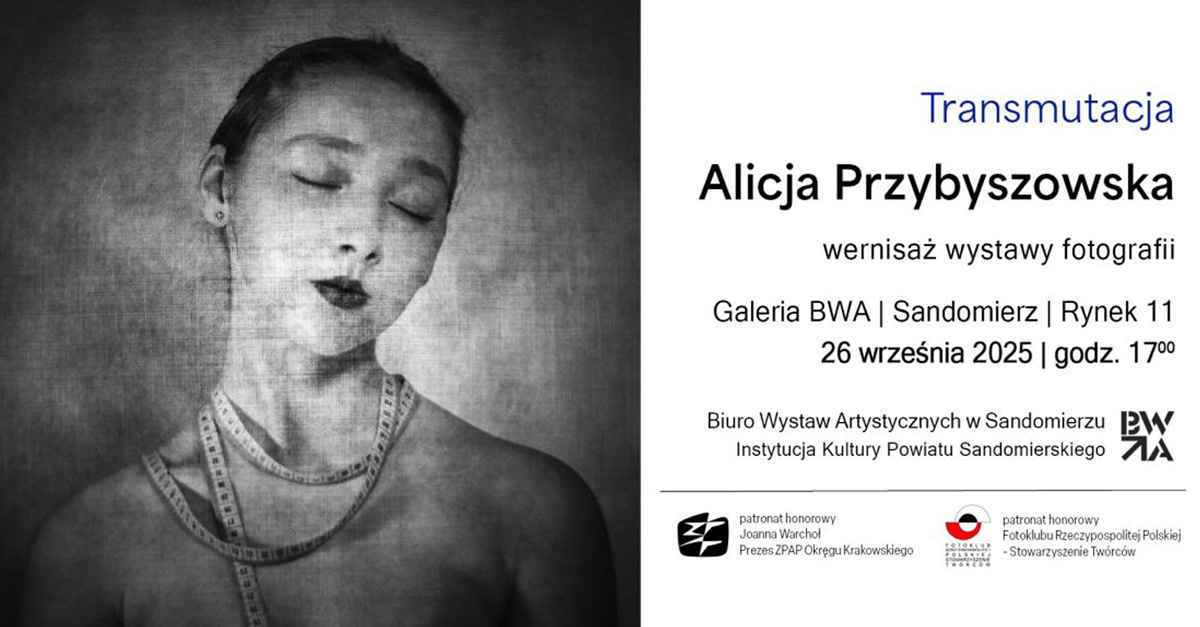Alicja Przybyszowska - Transmutacja - wystawa fotografii Galeria Biuro Wystaw Artystycznych Sandomierz