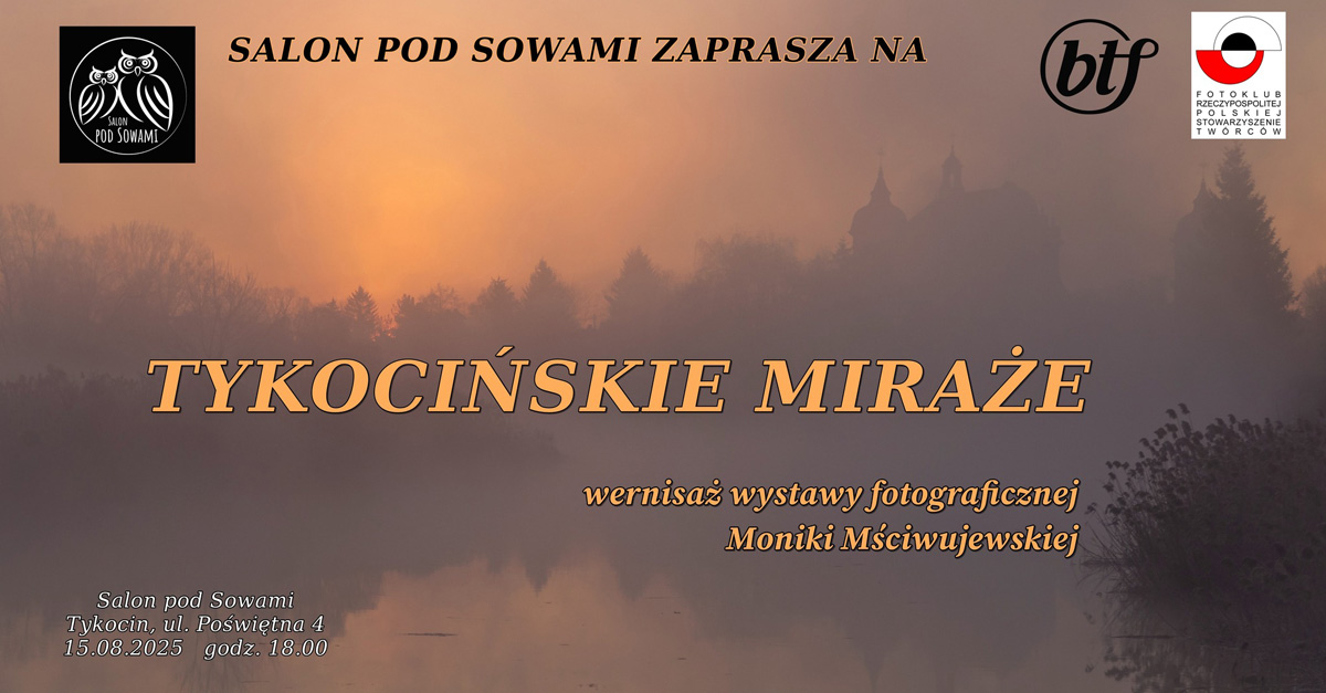Monika Mściwujewska - Tykocińskie miraże - wystawa fotografii Salon Pod Sowami Tykocin