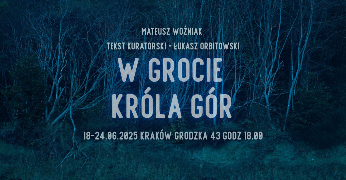 Mateusz Woźniak - W Grocie Króla Gór - wystawa fotografii Grodzka 43 Kraków