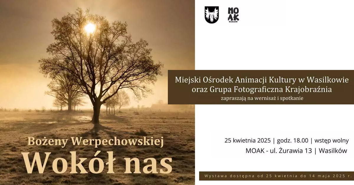 Bożena Werpechowska - Wokół nas - wystawa fotografii Miejski Ośrodek Animacji Kultury Wasilków