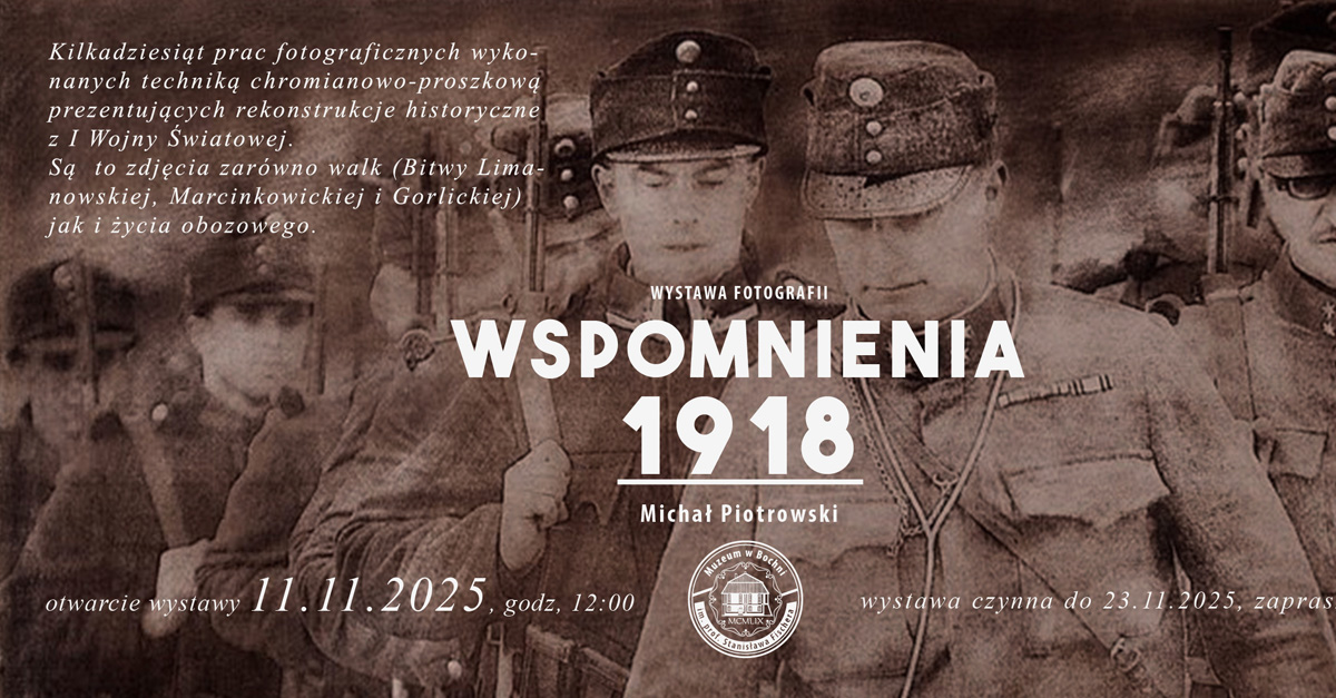 Michał Piotrowski - Wspomnienia 1918 - wystawa fotografii Muzeum im. prof. Stanisława Fiszera Bochnia