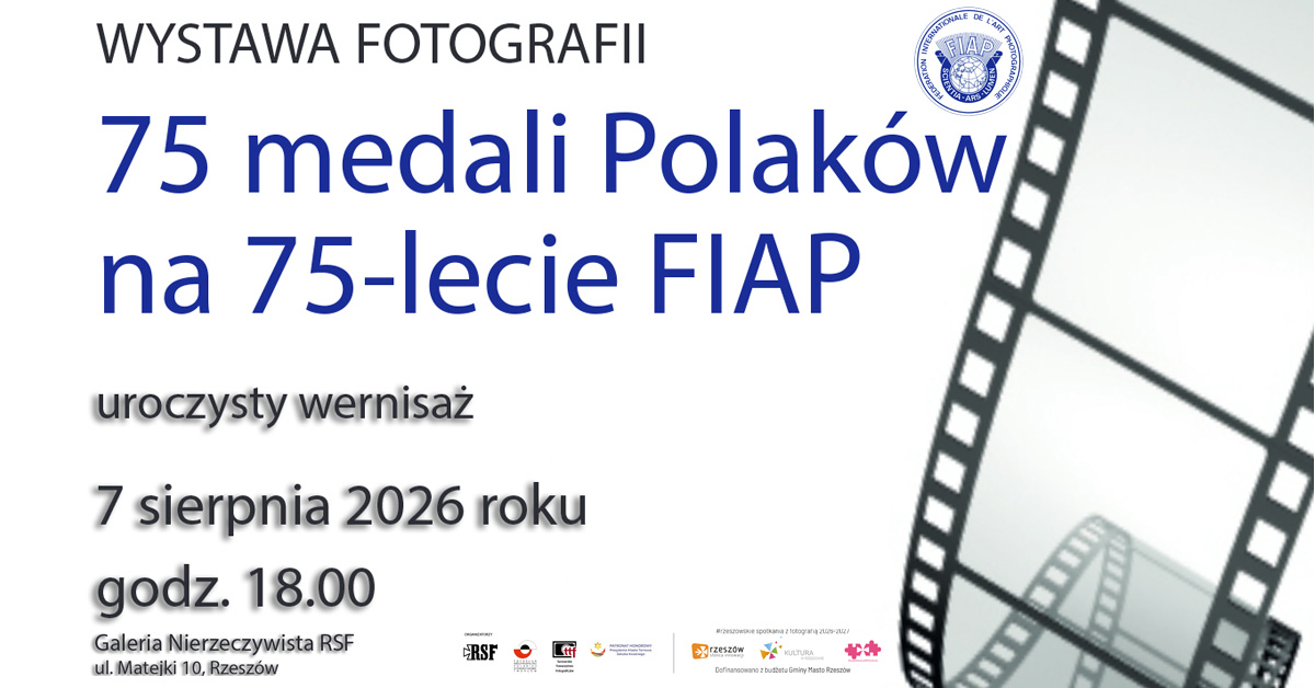 75 medali Polaków na 75-lecie FIAP - wystawa fotografii Galeria Nierzeczywista RSF Rzeszów