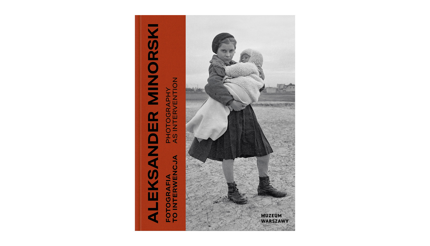 Aleksander Minorski - Fotografia to interwencja - album fotografii - Muzeum Warszawy 2026
