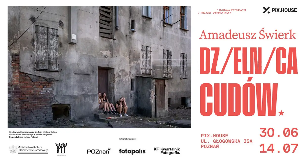 Amadeusz Świerk - Dzielnica Cudów - wystawa fotografii Galeria Pix.house Poznań