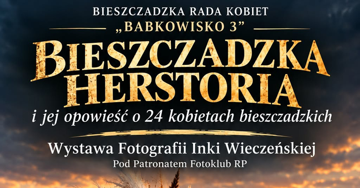 Inka Wieczeńska - Bieszczadzka Hestoria - wystawa fotografii Bieszczadzkie Centrum Dziedzictwa Kulturowego Ustrzyki Dolne