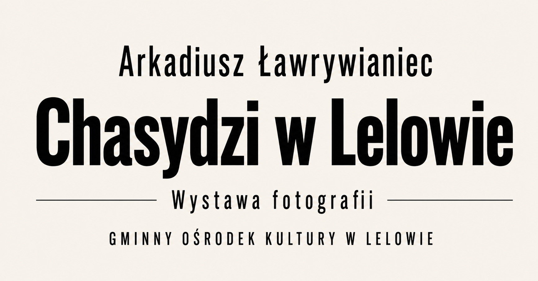 Arkadiusz Ławrywianiec - Chasydzi w Lelowie - wystawa fotografii Gminny Ośrodek Kultury Lelów