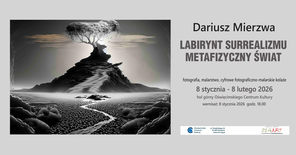 Dariusz Mierzwa - Labirynt surrealizmu - Metafizyczny świat - wystawa fotografii Oświęcimskie Centrum Kultury Oświęcim