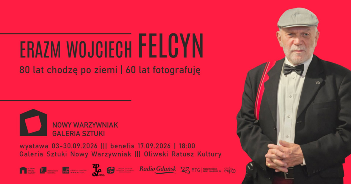 Erazm Wojciech Felcyn - 80 lat chodzę po ziemi, 60 lat fotografuję - wystawa fotografii Galeria Sztuki Nowy Warzywniak Gdańsk