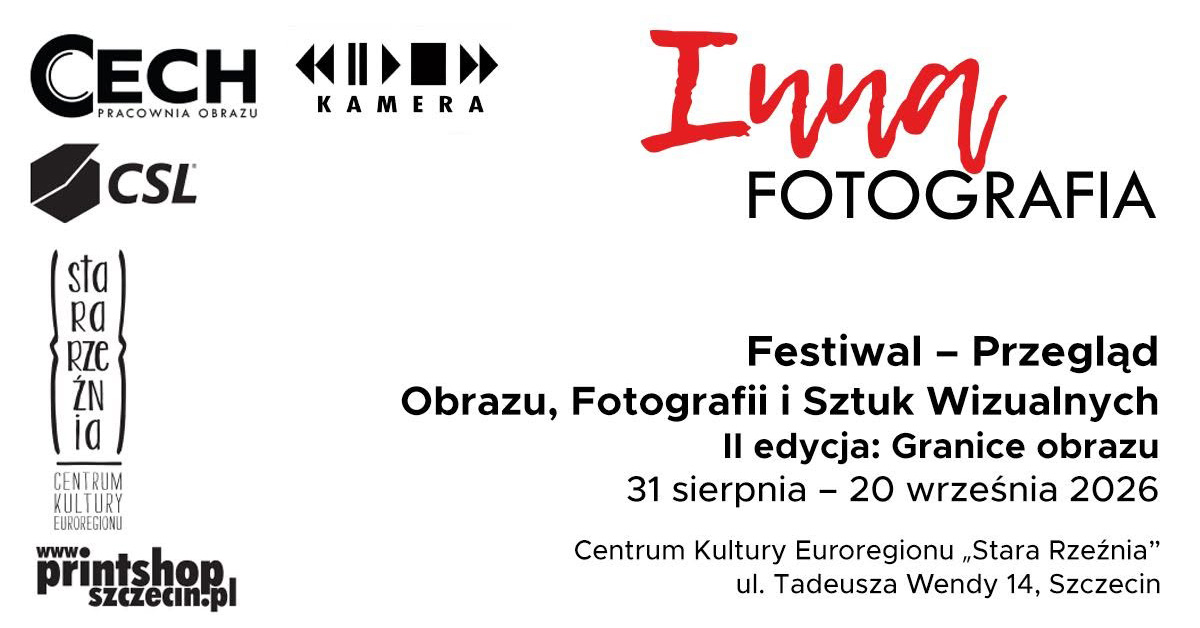 Inna Fotografia - Festiwal Przegląd Obrazu, Fotografii i Sztuk Wizualnych - wystawa fotografii Centrum Kultury Euroregionu Stara Rzeźnia Szczecin