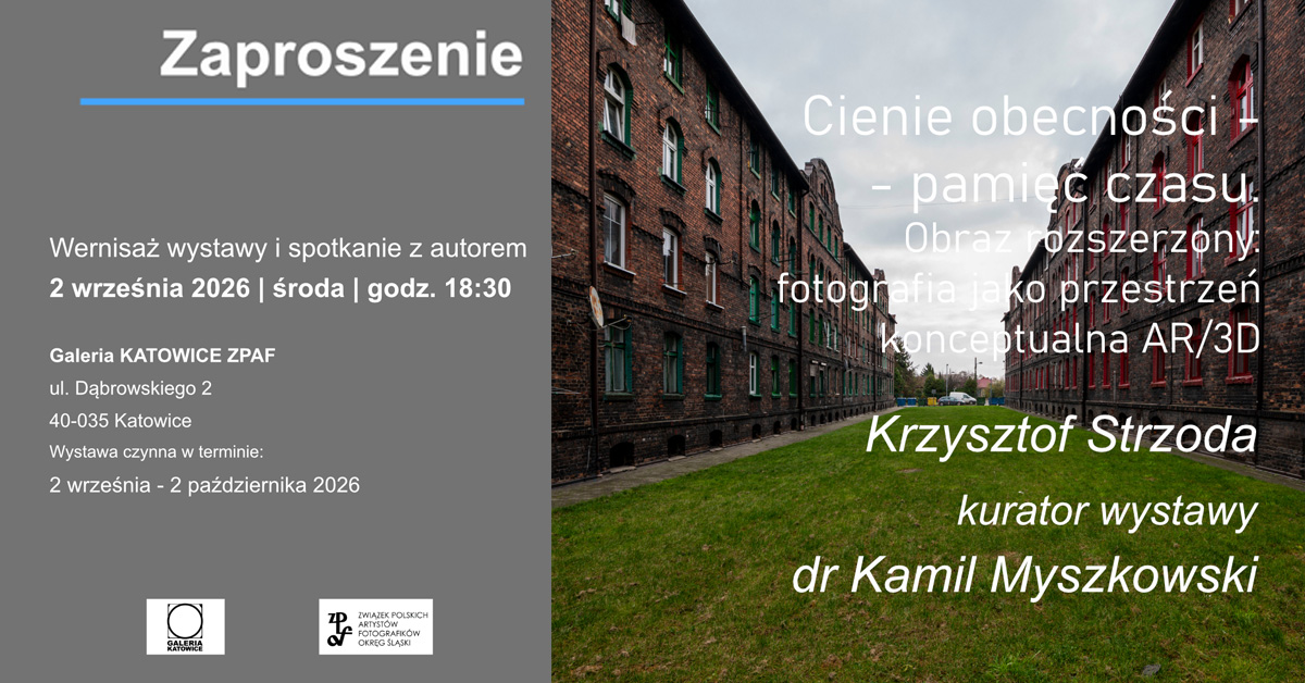 Krzysztof Strzoda - Cienie obecności - pamięć czasu - wystawa fotografii Galeria Katowice ZPAF Katowice