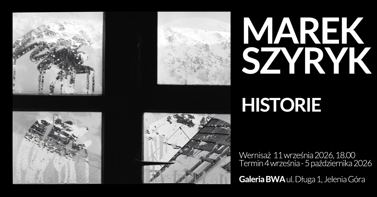 Marek Szyryk - Historie - wystawa fotografii Galeria BWA Jelenia Góra