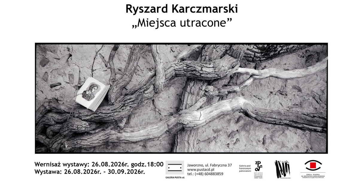 Ryszard Karczmarski - Miejsca utracone - wystawa fotografii Galeria Pusta cd Jaworzno