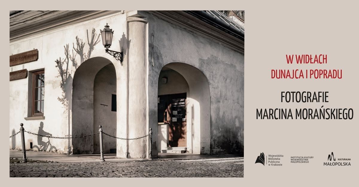 Marcin Morański - W widłach Dunajca i Popradu - wystawa fotografii Wojewódzka Biblioteka Publiczna Kraków
