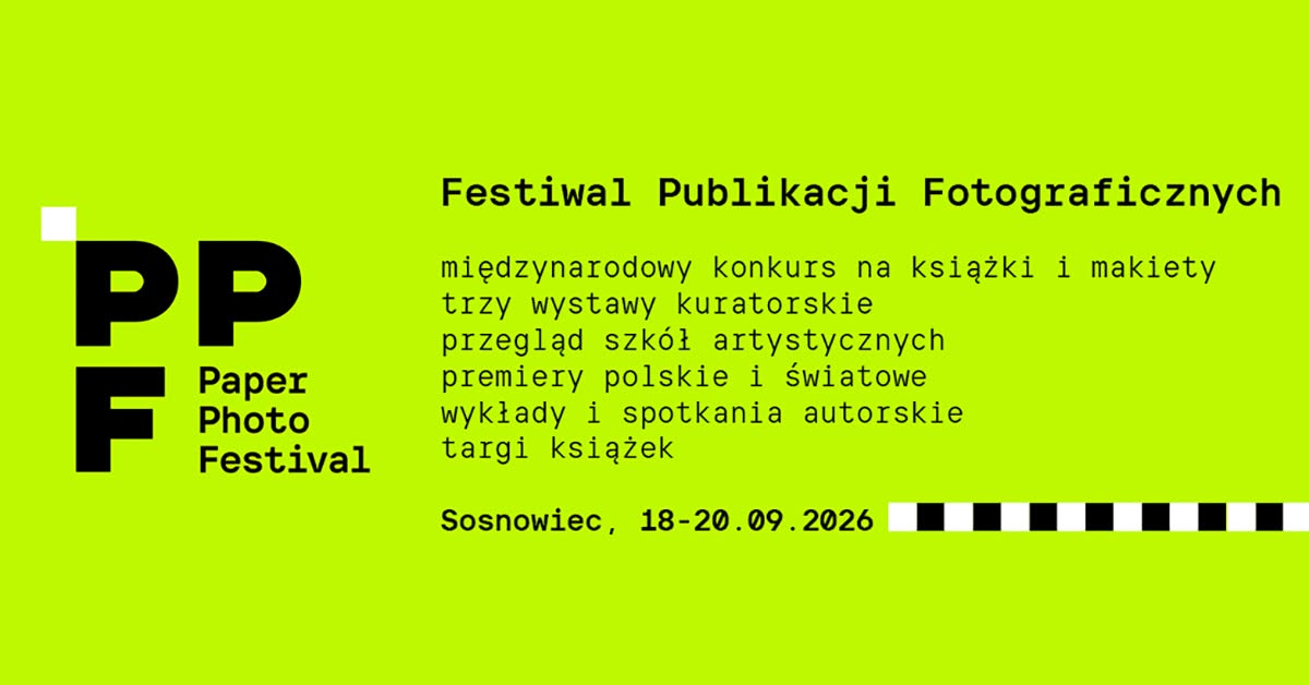 Paper Photo Festival 2026 - festiwal książkach fotograficznych Sosnowieckie Centrum Sztuki "Zamek Sielecki" Sosnowiec