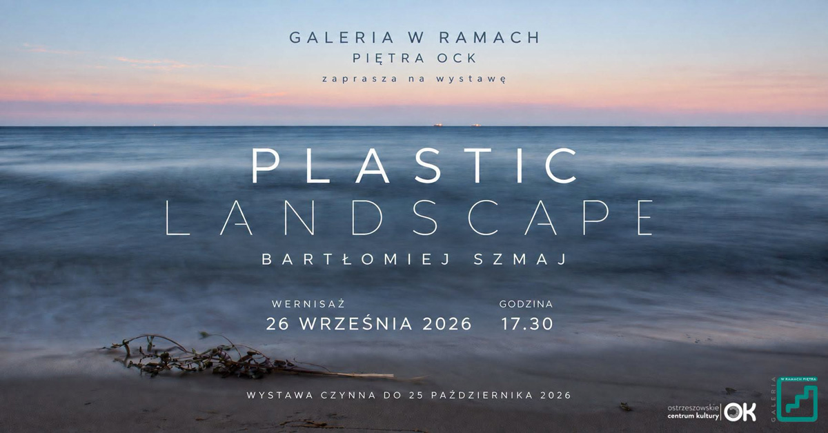 Bartłomiej Szmaj - Plastic Landscape - wystawa fotografii Galeria w Ramach Piętra Ostrzeszów