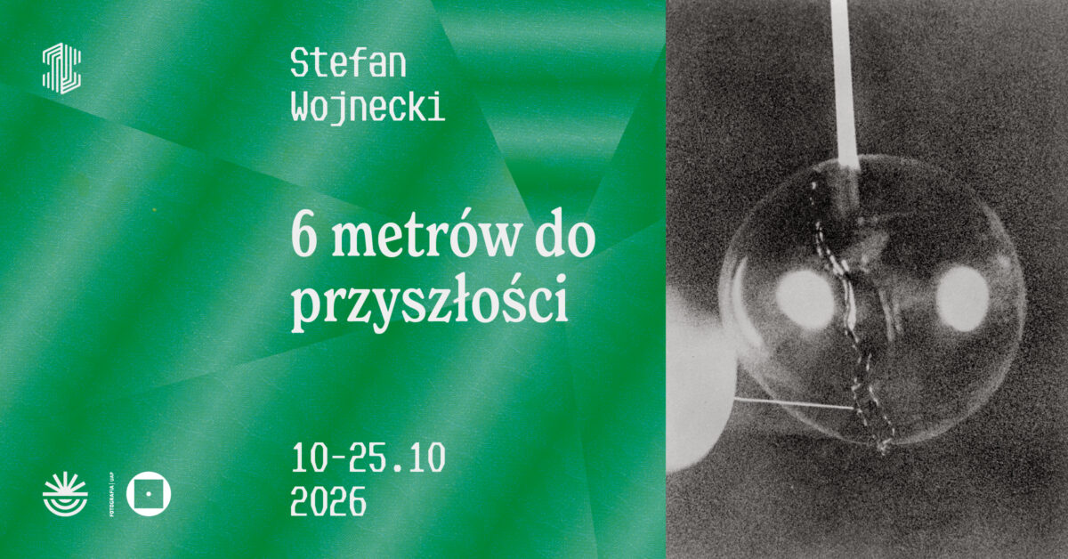 Stefan Wojnecki - 6 metrów do przyszłości - wystawa fotografii Taczaka 10 sala 306 Poznań