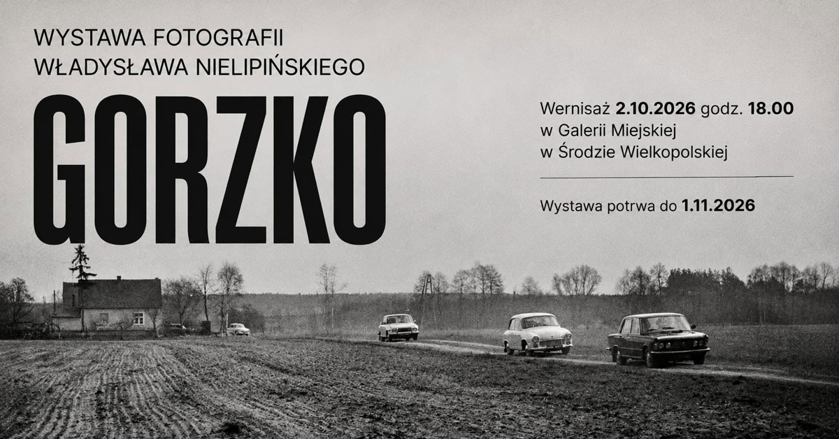 Władysław Nielipiński - Gorzko - wystawa fotografii Galeria Miejska Środa Wielkopolska