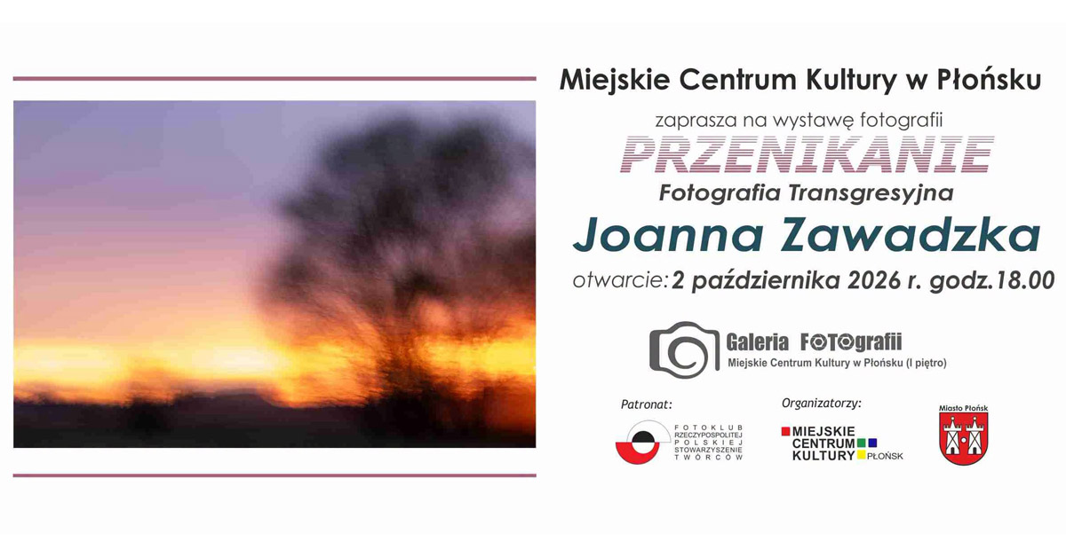 Joanna Zawadzka - Przenikanie. Fotografia Transgresyjna - wystawa fotografii Galeria Fotografii Miejskie Centrum Kultury Płońsk