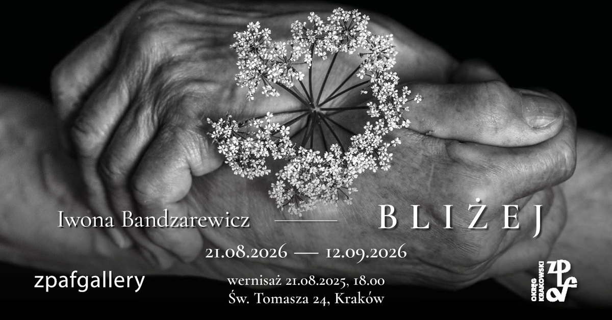 Iwona Bandzarewicz - Bliżej - wystawa fotografii Zpafgallery Kraków