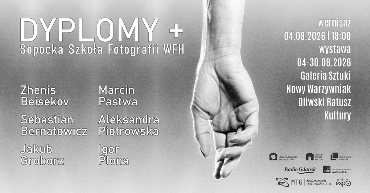 Dyplomy + - Sopocka Szkoła Fotografii WFH - wystawa fotografii Galeria Sztuki Nowy Warzywniak Oliwski Ratusz Kultury Gdańsk
